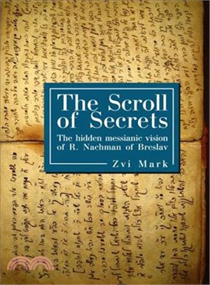 The Scroll of Secrets: The Hidden Messianic Vision of R. Nachman of Breslav