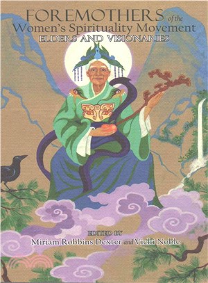 Foremothers of the Women's Spirituality Movement ― Elders and Visionaries