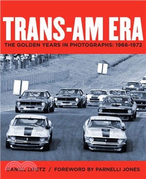 Trans-Am Era：The Golden Years in Photographs, 1966-1972