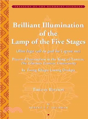 Brilliant Illumination of the Lamp of the Five Stages—(Rim Lnga Rab Tu Gsal Ba'i Sgron Me) : Practical Instruction in the King of Tantras, the Glorious Esoteric Community