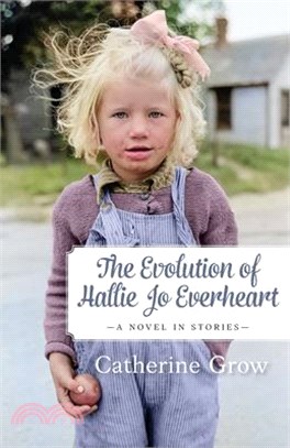 The Evolution of Hallie Jo Everheart: A Novel in Stories