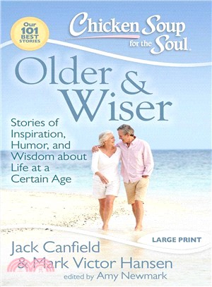 Chicken Soup for the Soul: Older and Wiser ─ Stories of Inspiration, Humor, and Wisdom About Life at a Certain Age