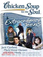 Chicken Soup for the Soul Extraordinary Teens ─ Personal Stories and Advice from Today's Most Inspiring Youth