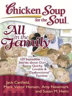 All in the Family ─ 101 Incredible Stories About Our Funny, Quirky, Lovable & "Dysfunctional" Families