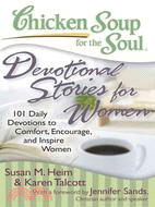 Chicken Soup for the Soul: Devotionals for Women: 101 Daily Devotionals to Comfort, Encourage and Inspire Women