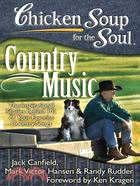 Chicken Soup for the Soul Country Music ─ The Inspirational Stories Behind 101 of Your Favorite Country Songs