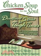 Chicken Soup for the Soul: Devotional Stories for Tough Times ─ 101 Daily Devotions to Inspire and Support You in Times of Need