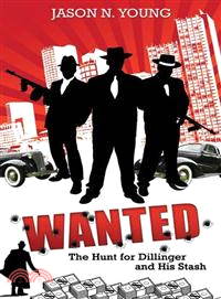 Wanted ― The Hunt for Dillinger and His Stash