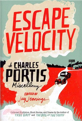 Escape Velocity ─ A Charles Portis Miscellany