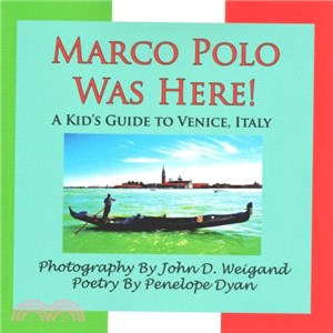 Marco Polo Was Here! ― A Kid's Guide to Venice, Italy