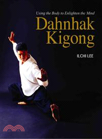 Dahnhak Kigong ─ Using Your Body to Enlighten Your Mind