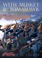 With Musket and Tomahawk ─ The Saratoga Campaign and the Wilderness War of 1777