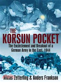 Korsun Pocket ─ The Encirclement and Breakout of a German Army in the East, 1944