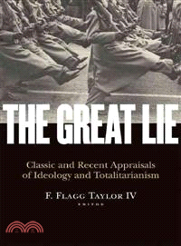 The Great Lie ─ Classic and Recent Appraisals of Ideology and Totalitarianism