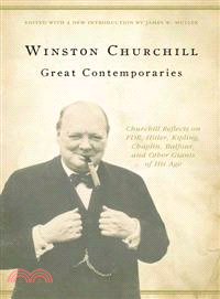 Great Contemporaries ─ Churchill Reflects on FDR, Hitler, Kipling, Chaplin, Balfour, and Other Giants of His Age