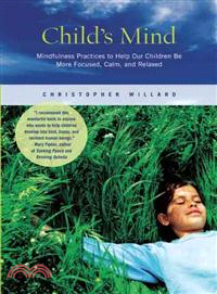 Child's Mind ─ Mindfulness Practices to Help Our Children Be More Focused, Calm, and Relaxed