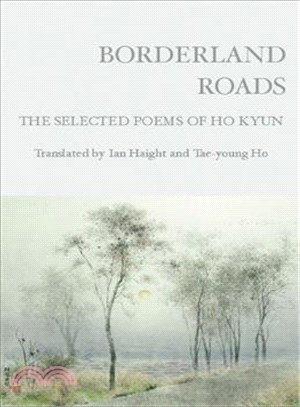 Borderland Roads ─ The Selected Poems of Ho Kyun