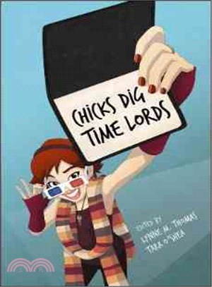 Chicks Dig Time Lords ─ A Celebration of Doctor Who by the Women Who Love It