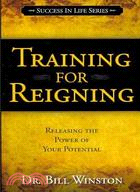 Training for Reigning ─ Releasing the Power of Your Potential