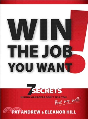 Win the Job You Want!—7 Secrets Hiring Managers Don't Tell You, But We Will!