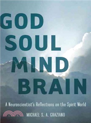 God Soul Mind Brain ─ A Neuroscientist's Reflections on the Spirit World