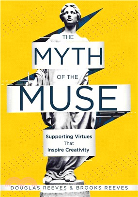 Myth of the Muse ― Supporting Virtues That Inspire Creativity; Examine the Role of Creativity in Your Classroom