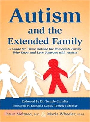 Autism and the Extended Family ─ A Guide for Those Outside the Immediate Family Who Know and Love Someone With Autism