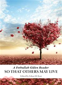 So That Others May Live ― A Fethullah Gulen Reader