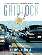 Gridlock ─ Why We're Stuck in Traffic and What to Do About It