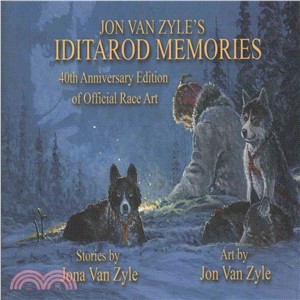 Jon Van Zyle's Iditarod Memories ― 40th Anniversary Edition