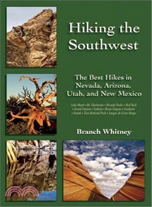 Hiking the Southwest: The Best Hikes in Nevada, Arizona, Utah, and New Mexico