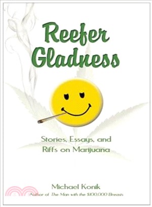 Reefer Gladness: Stories, Essays, and Riffs on Marijuana