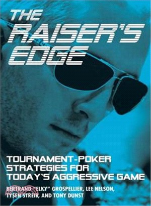 The Raiser's Edge ─ Tournament-Poker Strategies for Today's Aggressive Game