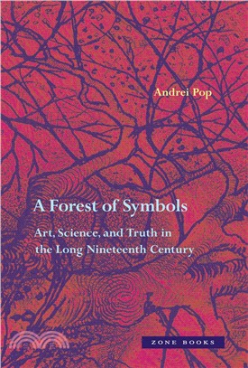 A Forest of Symbols ― Art, Science, and Truth in the Long Nineteenth Century