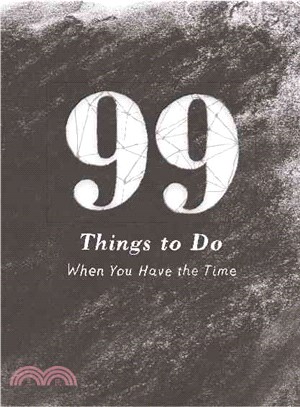 99 Things to Do ─ When You Have the Time