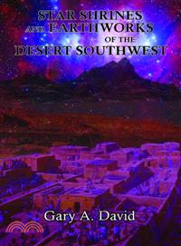 Star Shrines and Earthworks of the Desert Southwest