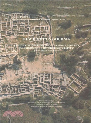 New Light on Gournia ― Unknown Documents of the Excavation at Gournia and Other Sites on the Isthmus of Ierapetra by Harriet Ann Boyd