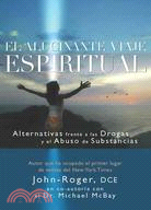 El Alucinante Viaje Espiritual / Spiritual High: Alternativas frente a las drogas y el abuso de substancias / Alternatives to Drugs and Substance Abuse