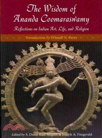 The Wisdom of Ananda Coomaraswamy ─ Reflections on Indian Art, Life, and Religion