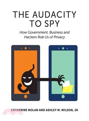 The Audacity to Spy ― How Government, Business, and Hackers Rob Us of Privacy