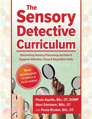 The Sensory Detective Curriculum ― Discovering Sensory Processing and How It Supports Attention, Focus and Regulation Skills