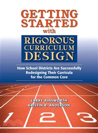 Getting Started with Rigorous Curriculum Design ─ How School Districts Are Successfully Redesigning Their Curricula for the Common Core
