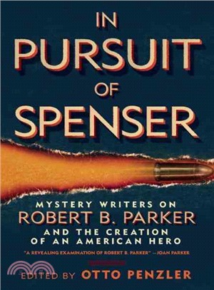 In Pursuit of Spenser ─ Mystery Writers on Robert B. Parker and the Creation of an American Hero