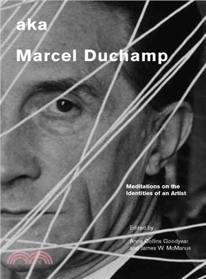 Aka Marcel Duchamp ─ Meditations on the Identities of an Artist
