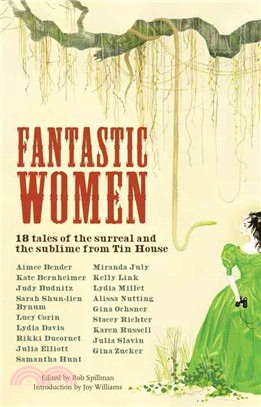 Fantastic Women ─ 18 Tales of the Surreal and the Sublime from Tin House