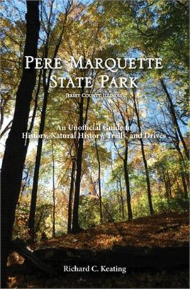 Pere Marquette State Park, Jersey County, Illinois ─ An Unofficial Guide to History, Natural History, Trails, and Drives