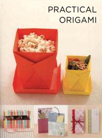 Practical Origami ─ Folding Your Way to Everyday Accessories: Tuck, Wrap, Flatten, Layer, Gift, Decorate. Turn Simple Paper Into All Kinds of Useful Objects.