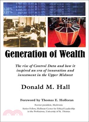 Generation of Wealth ― The Rise of Control Data and How It Inspired an Era of Innovation and Investment in the Upper Midwest