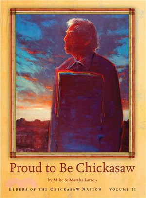 Proud to Be Chickasaw: Elders of the Chickasaw Nation