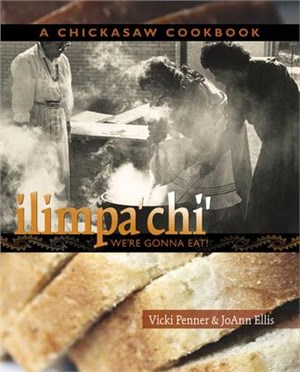 Ilimpa'chi' We're Gonna Eat! ― A Chickasaw Cookbook